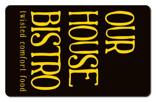 our house bistro yellow text logo on a dark background